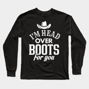 I'm Head Over Boots For You Country Music Southern Long Sleeve T-Shirt